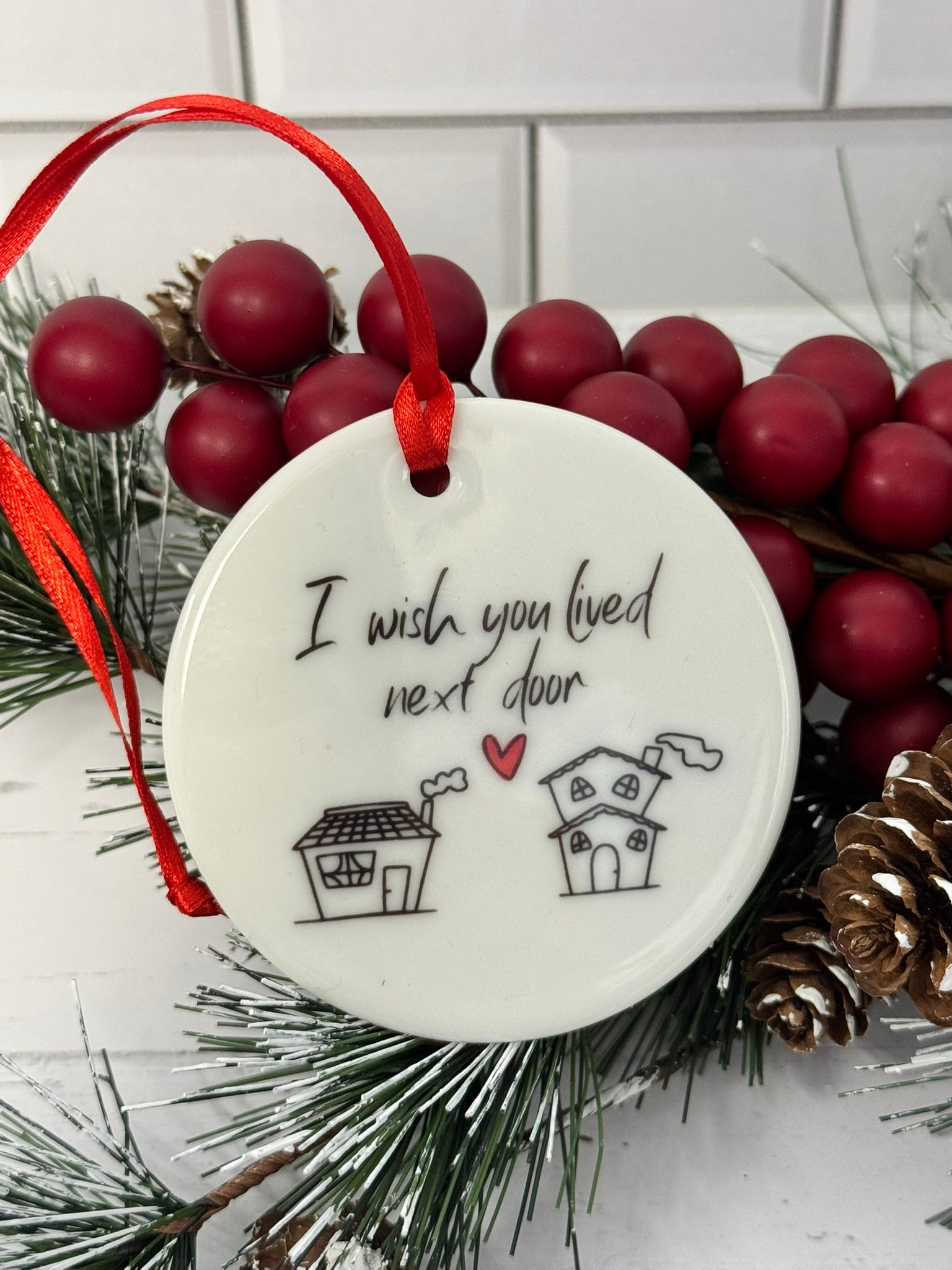 Wish you lived Next Door Christmas Ornament