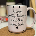 I Love Pretty Things and the word F*ck Mug